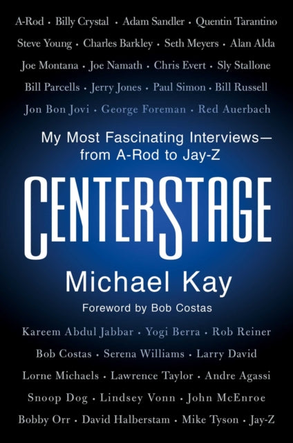 Centerstage: My Most Fascinating Interviews--From