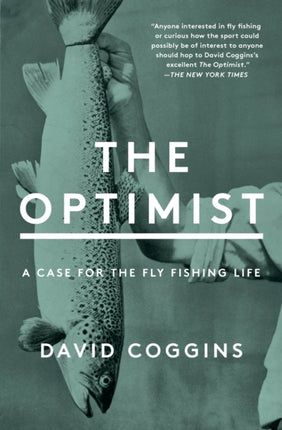 The Optimist: A Case for the Fly Fishing Life