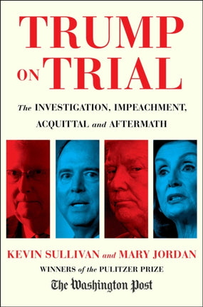 Trump on Trial The Investigation Impeachment Acquittal and Aftermath