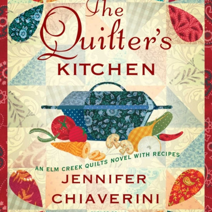 The Quilter's Kitchen: An Elm Creek Quilts Novel with Recipes