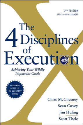 The 4 Disciplines of Execution: Revised and Updated: Achieving Your Wildly Important Goals