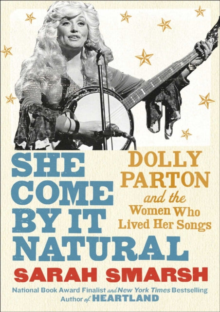 She Come by It Natural: Dolly Parton and the Women Who Lived Her Songs