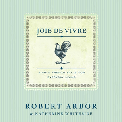 Joie de Vivre: Simple French Style for Everyday