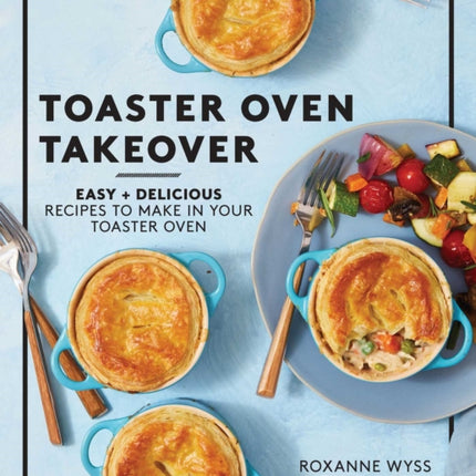 Toaster Oven Takeover: Easy and Delicious Recipes