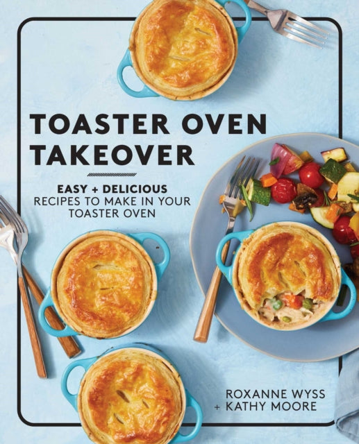 Toaster Oven Takeover: Easy and Delicious Recipes