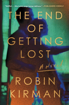 The End of Getting Lost: A Novel