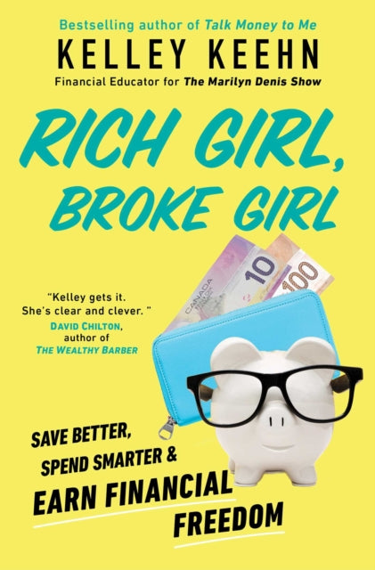 Rich Girl, Broke Girl: Save Better, Invest Smarter, and Earn Financial Freedom