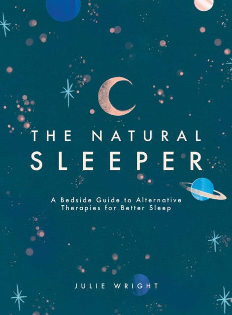 The Natural Sleeper: A Bedside Guide to Complementary and Alternative Solutions for Better Sleep