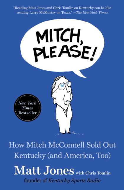 Mitch, Please!: How Mitch McConnell Sold Out Kentucky (and America, Too)