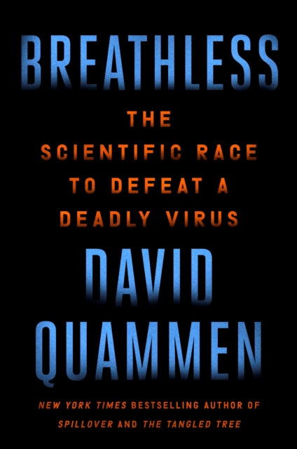 Breathless: The Scientific Race to Defeat a Deadly Virus