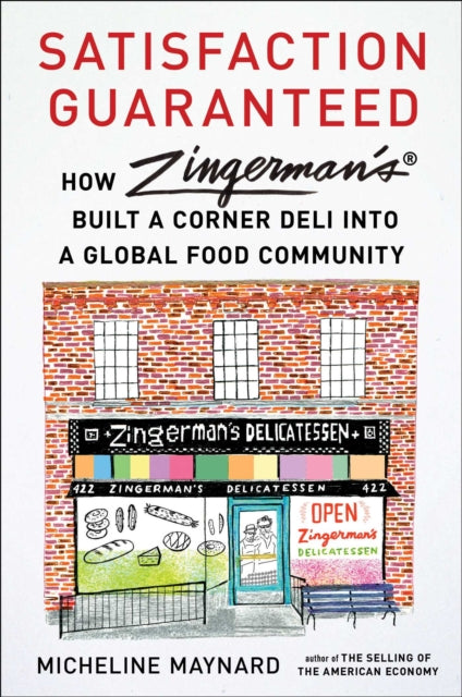 Satisfaction Guaranteed: How Zingerman's Built a Corner Deli into a Global Food Community