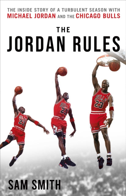 The Jordan Rules: The Inside Story of One Turbulent Season with Michael Jordan and the Chicago Bulls