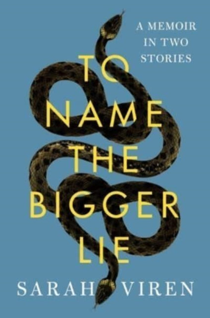 To Name the Bigger Lie: A Memoir in Two Stories