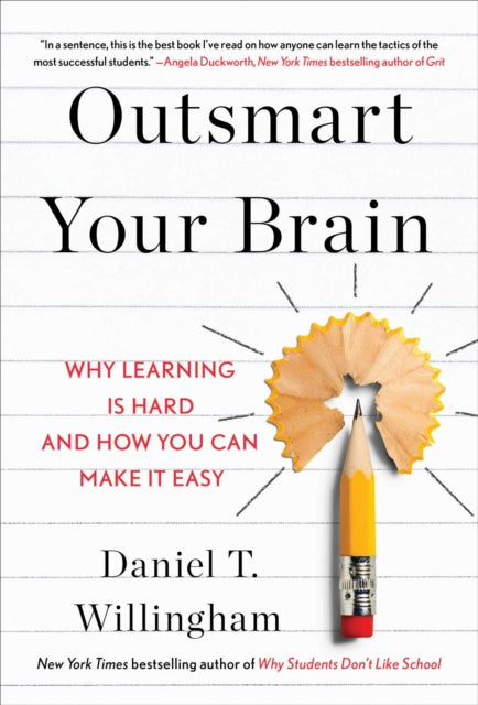 Outsmart Your Brain: Why Learning Is Hard and How You Can Make It Easy