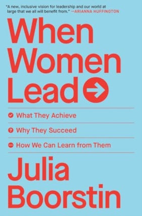 When Women Lead: What They Achieve, Why They Succeed, and How We Can Learn from Them