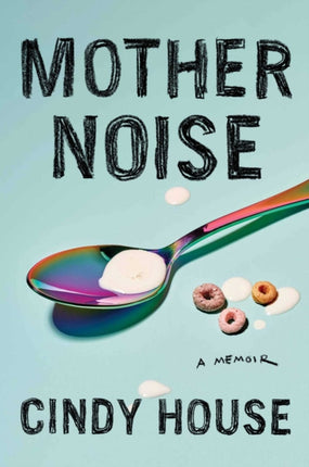 Mother Noise: A Memoir