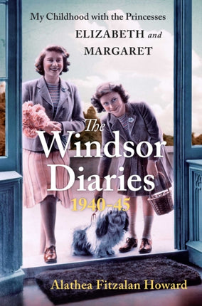 The Windsor Diaries: My Childhood with the Princesses Elizabeth and Margaret