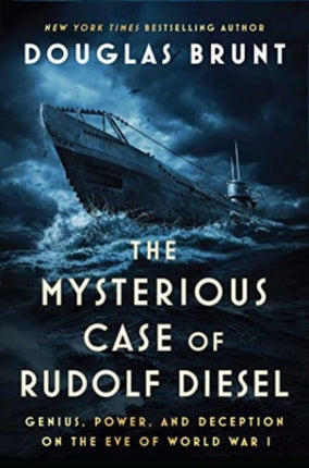 The Mysterious Case of Rudolf Diesel: Genius, Power, and Deception on the Eve of World War I