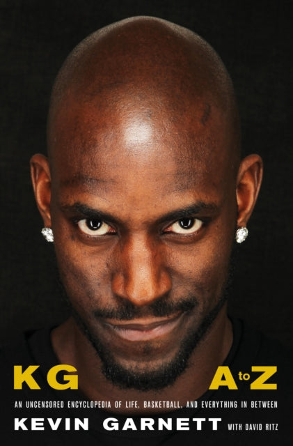 KG: A to Z: An Uncensored Encyclopedia of Life, Basketball, and Everything in Between