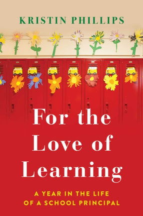 For the Love of Learning: A Year in the Life of a School Principal