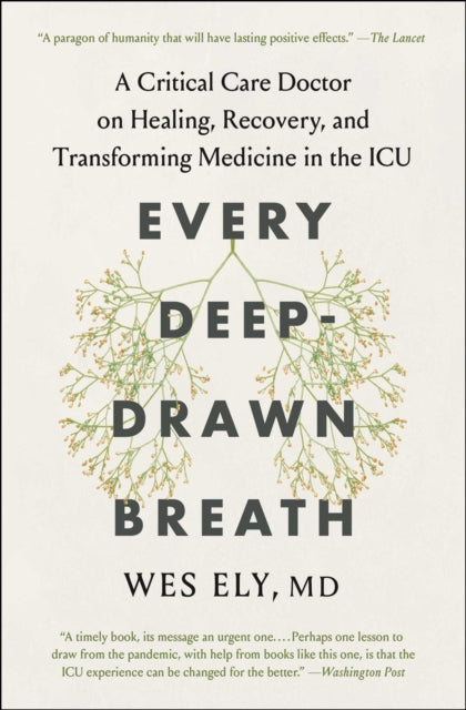 Every Deep-Drawn Breath: A Critical Care Doctor on Healing, Recovery, and Transforming Medicine in the ICU