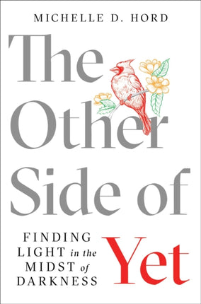 The Other Side of Yet: Finding Light in the Midst