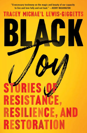 Black Joy: Stories of Resistance, Resilience, and Restoration