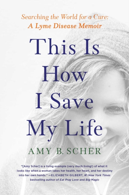 This Is How I Save My Life: Searching the World for a Cure: A Lyme Disease Memoir