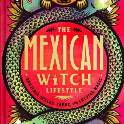 The Mexican Witch Lifestyle: Brujeria Spells, Tarot, and Crystal Magic