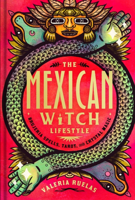 The Mexican Witch Lifestyle: Brujeria Spells, Tarot, and Crystal Magic