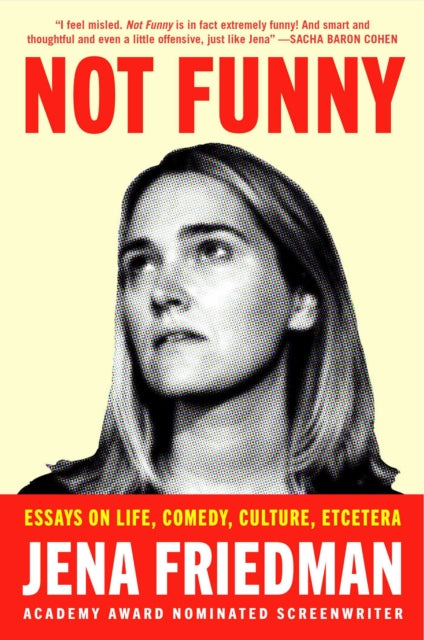 Not Funny: Essays on Life, Comedy, Culture, Et Cetera