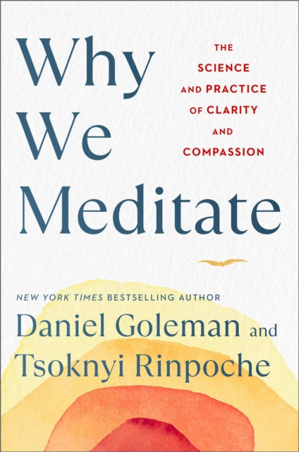 Why We Meditate: The Science and Practice of Clarity and Compassion