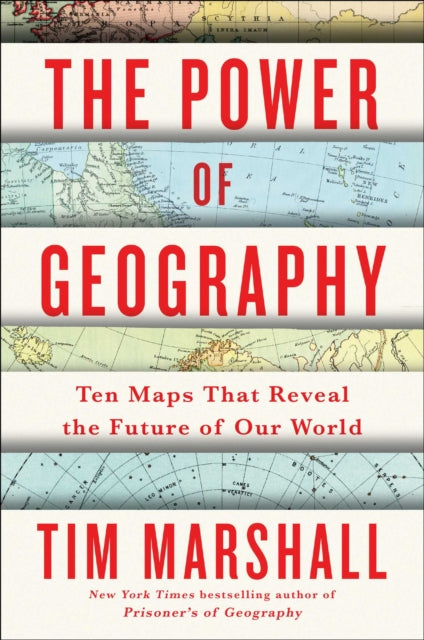 The Power of Geography: Ten Maps That Reveal the Future of Our World