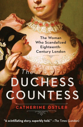The Duchess Countess: The Woman Who Scandalized