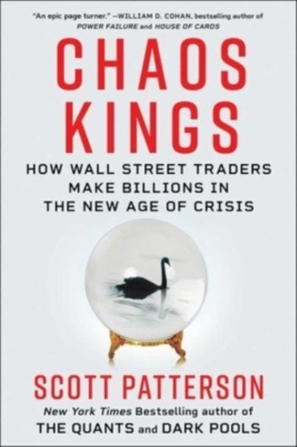 Chaos Kings: How Wall Street Traders Make Billions in the New Age of Crisis