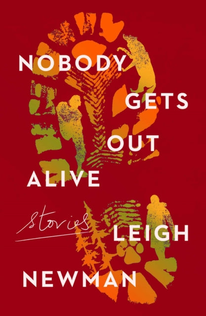 Nobody Gets Out Alive: Stories