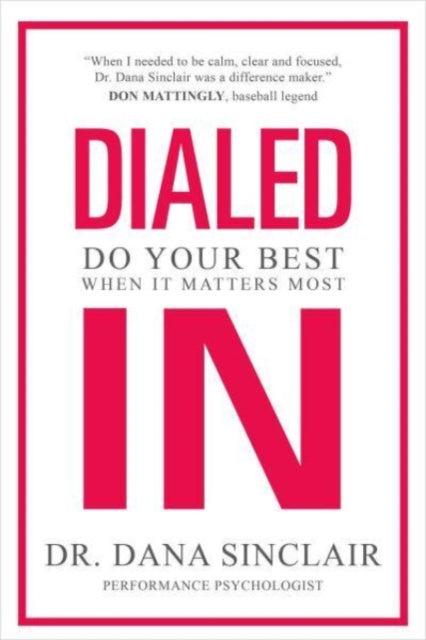 Dialed In: Do Your Best When It Matters Most