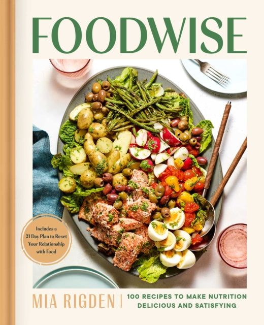 Foodwise: A Fresh Approach to Nutrition with 100 Delicious Recipes: A Cookbook