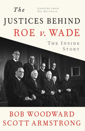 The Justices Behind Roe V. Wade: The Inside Story, Adapted from The Brethren