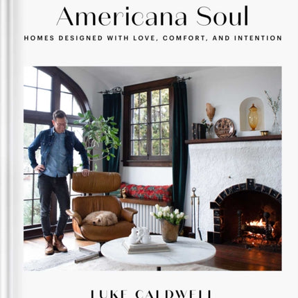 Americana Soul: Homes Designed with Love, Comfort, and Intention