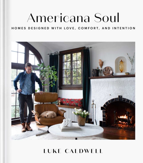 Americana Soul: Homes Designed with Love, Comfort, and Intention