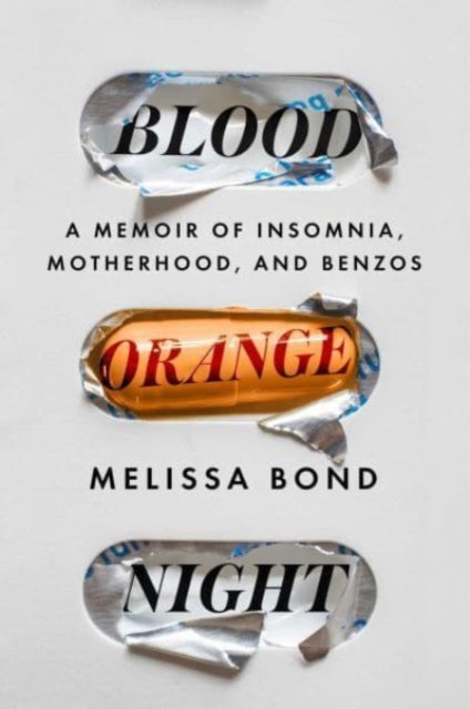 Blood Orange Night: A Memoir of Insomnia, Motherhood, and Benzos