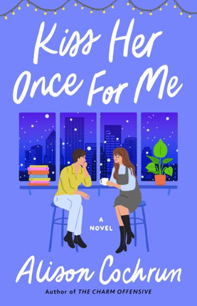 Kiss Her Once for Me: A Novel