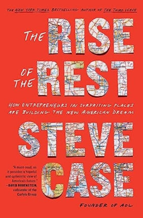 The Rise of the Rest: How Entrepreneurs in Surprising Places are Building the New American Dream