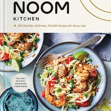 The Noom Kitchen: 100 Healthy, Delicious,