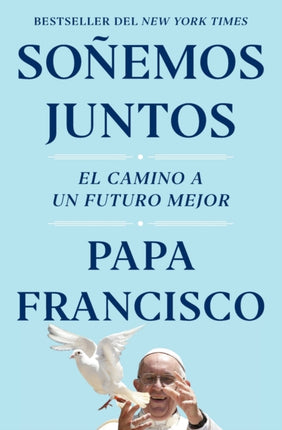 Soñemos Juntos (Let Us Dream Spanish Edition): El Camino a Un Futuro Mejor