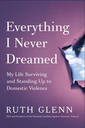 Everything I Never Dreamed: My Life Surviving and Standing Up to Domestic Violence