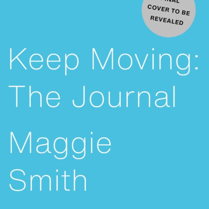 Keep Moving: The Journal: Thrive Through Change and Create a Life You Love