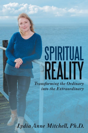 Spiritual Reality: Transforming the Ordinary into