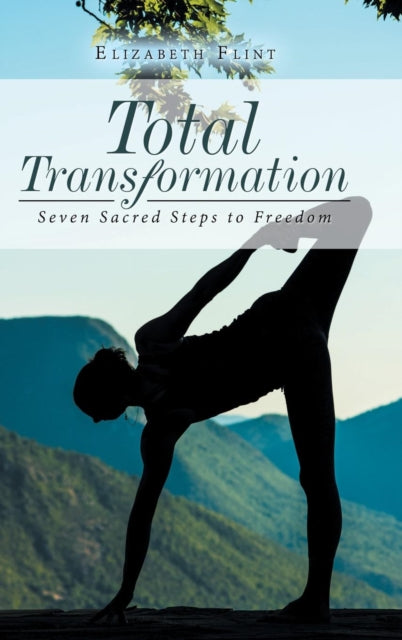 Total Transformation: Seven Sacred Steps to